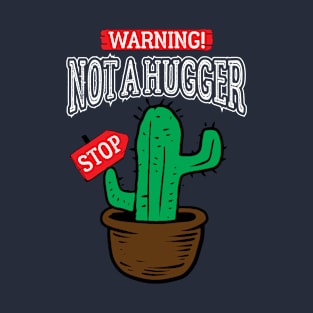 Not a hugger Funny cactus T-Shirt