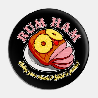 Rum Ham! Pin