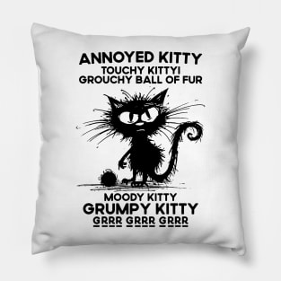 Annoyed Kitty Touchy Kitty Grouchy Ball Of Fur Moody Kitty Pillow