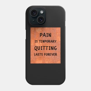 Pain is temporary quitting lasts forever Phone Case