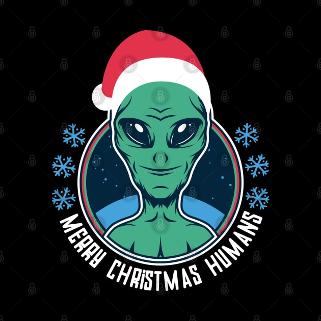 Merry Christmas Humans - Funny Holiday Santa Alien by mstory