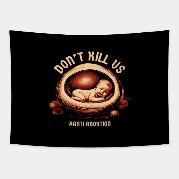 Anti Abortion - dont kill us Tapestry by SUMAMARU