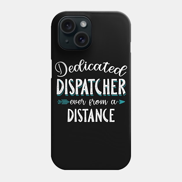 Dedicated Dispatcher Even From A Distance Phone Case by Pelman