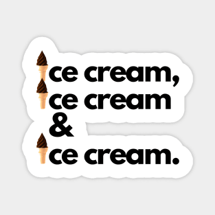 Ice Cream, Ice Cream & Ice Cream Magnet