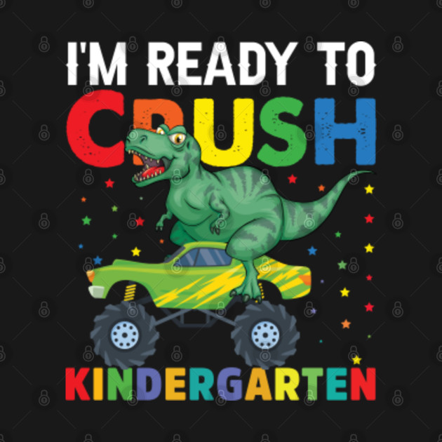 Disover I'm ready to crush kindergarten - Im Ready To Crush Kindergarten - T-Shirt