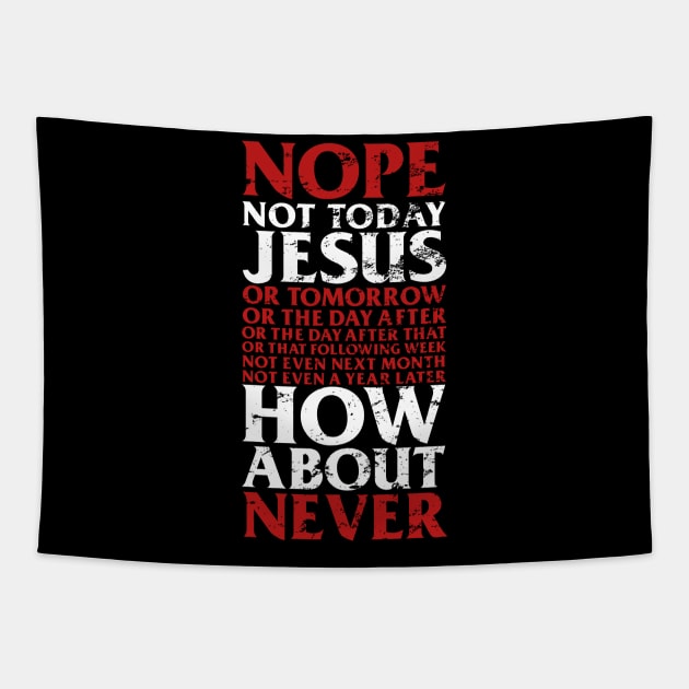 Nope Not Today Jesus T-Shirt I Satanic Gift Tapestry by biNutz