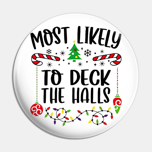 Most Likely To Deck The Halls Funny Christmas Pin by Tagliarini Kristi