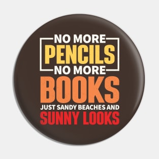 No More Pencils, No More Books, Just Sandy Beaches and Sunny Looks Pin