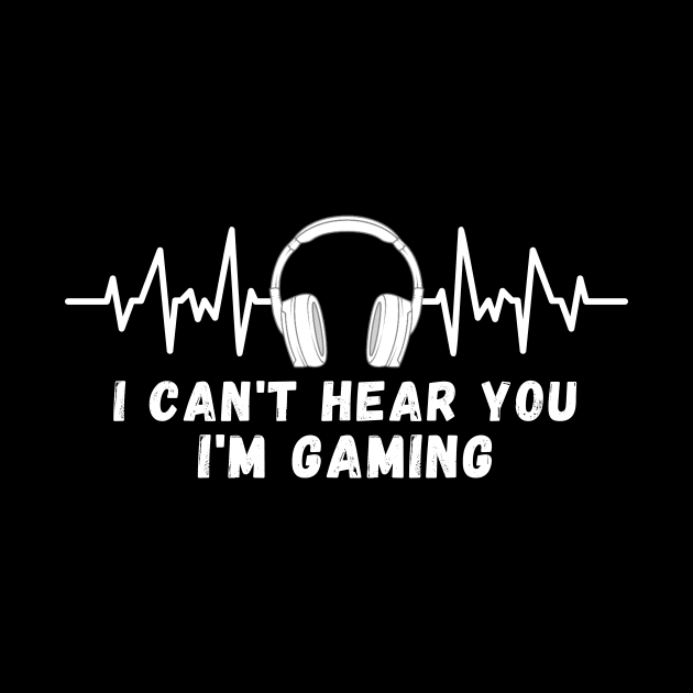 I Cant Hear You I'm Gaming - Funny Headset Heartbeat Gift by Bazzar Designs