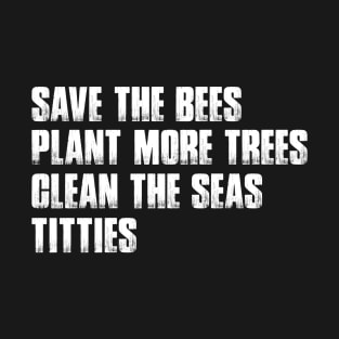 Save the bees Plant more trees-titties | # DW T-Shirt