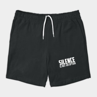 Silence is Not An Option Shorts