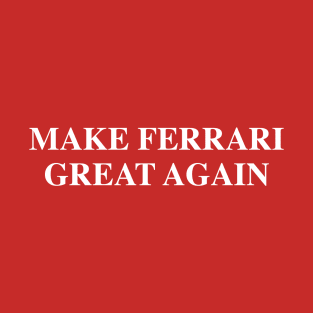 Make Ferrari Great Again T-Shirt