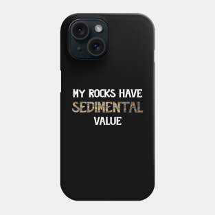 Funny - My Rocks Have Sedimental Value - Geology Phone Case