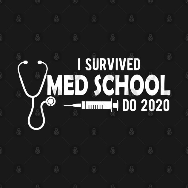 Med School Graduate - I survived med school DO 2020 by KC Happy Shop