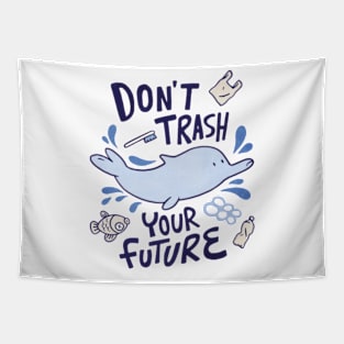 Don´t Trash, Your Future Tapestry