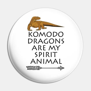 Komodo Dragons are my Spirit Animal Pin