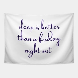 sleep is better than a friday night out Tapestry