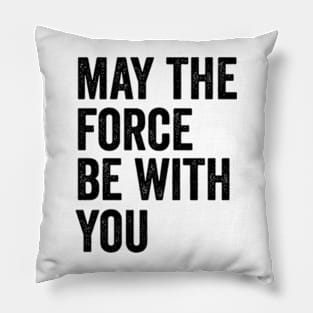 May the Force be with you Pillow