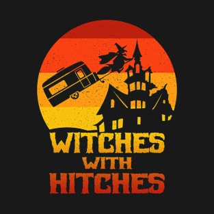 Witches With Hitches Travel Trailer Camping Halloween T-Shirt