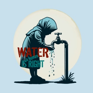 Water is a human right T-Shirt