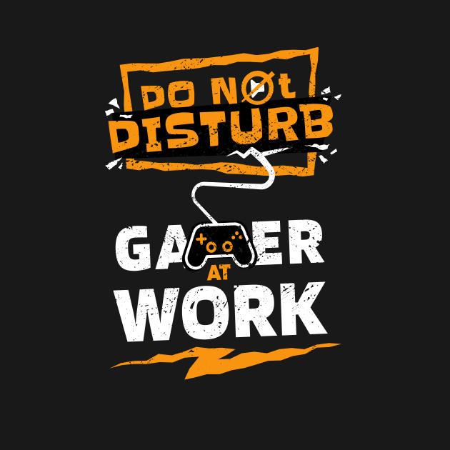 Do Not Disturb, Gamer at Work // Funny Gamer Life by SLAG_Creative