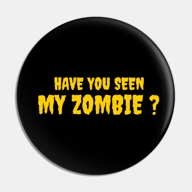 HAVE YOU SEEN MY ZOMBIE ? - Funny Hallooween Zombie Quotes Pin by Sozzoo