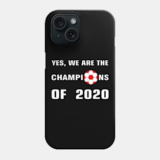 Yes, we are the champions of 2020 Phone Case