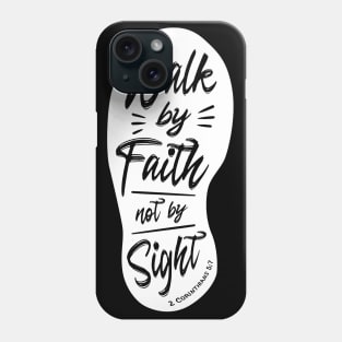 Walk By Faith Not By Sight Dark Phone Case