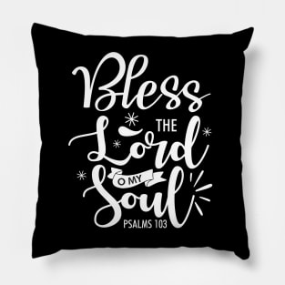 Bless the Lord O My Soul Pillow