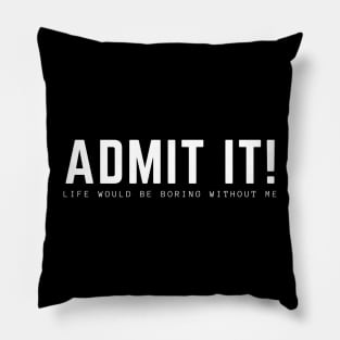 Admit It Pillow