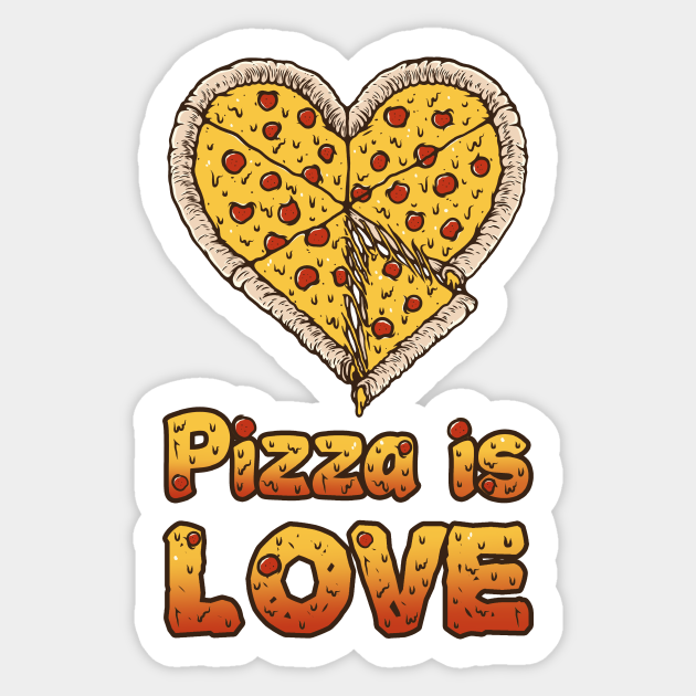 Pizza Love Liebe Essen Spruch Pizza Is Love Sticker Teepublic