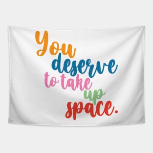 You desrve to take up space Tapestry