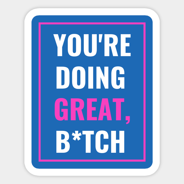 Bitches Get Stuff Done Sticker