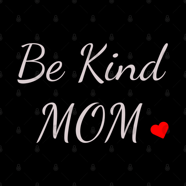 Mom shirt, Be Kind Mom Love, Gift and Decor Idea by Parin Shop