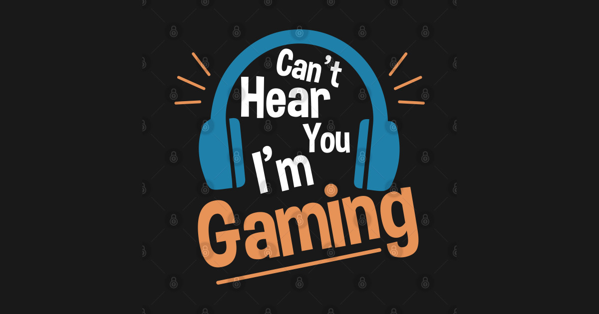 Headset Can't Hear You I'm Gaming Funny Gamer Gift Cant Hear You Im