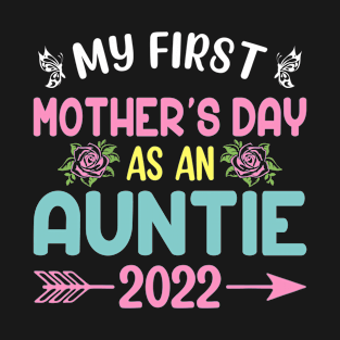 My First Mother's Day As An Auntie 2022 Happy Mothers Day T-Shirt