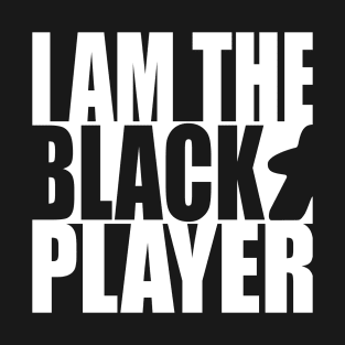 I am the Black Player T-Shirt