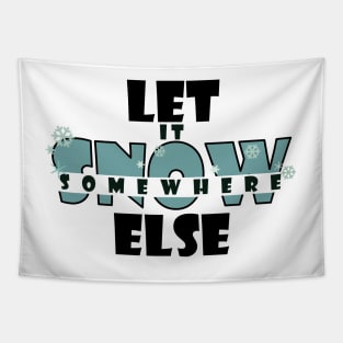 Let it snow somewhere else Tapestry