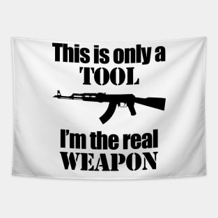 This is only a Tool, I'm the real weapon Tapestry