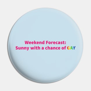 Weekend Forecast: Sunny with a Chance of GAY Pin