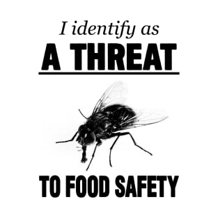 I identify as a threat to food safety T-Shirt