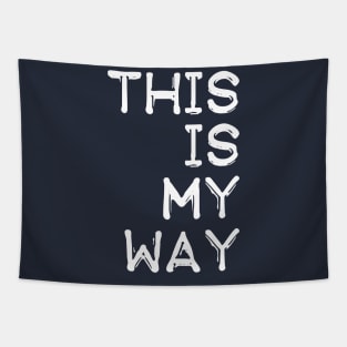 This Is My Way Tapestry