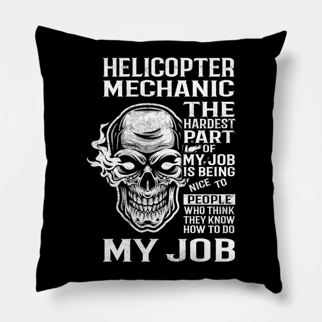 Helicopter Mechanic T Shirt - The Hardest Part Gift Item Tee Pillow by candicekeely6155