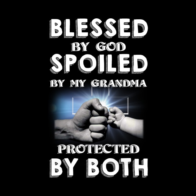 Blessed By God Spoiled By My Grandma Protected By Both by myreed