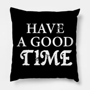 Have A Good Time Vintage Pillow