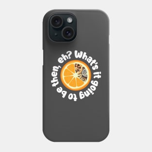 A Clockwork Orange - What's it going to be then, eh? Phone Case