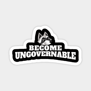 Become Ungovernable Raccoon Magnet