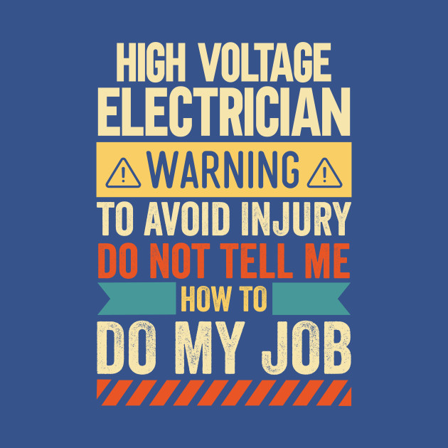 Disover High Voltage Electrician Warning - High Voltage Electrician - T-Shirt