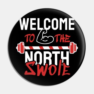 Welcome To The North Swole Pin