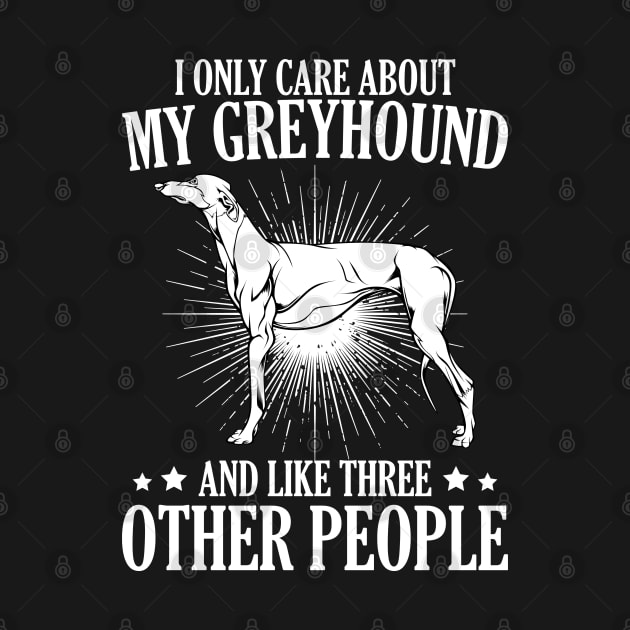 I Only Care About My Greyhound And Like Three Other People by Lumio Gifts